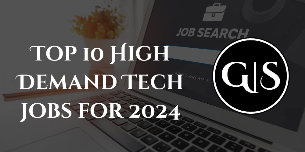Top 10 High Demand Tech Jobs for 2024